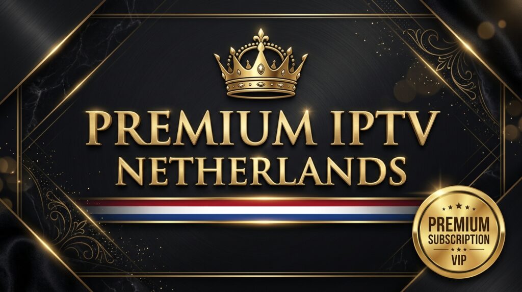 Premium IPTV Netherlands 2026 best subscription service 4K quality